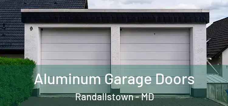  Aluminum Garage Doors Randallstown - MD