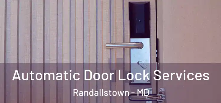 Automatic Door Lock Services Randallstown - MD