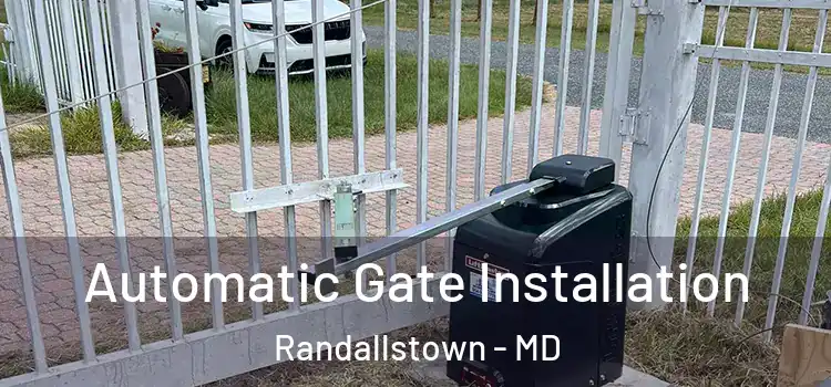 Automatic Gate Installation Randallstown - MD
