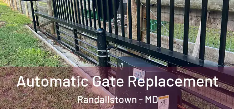  Automatic Gate Replacement Randallstown - MD