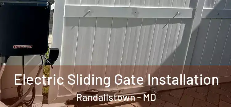 Electric Sliding Gate Installation Randallstown - MD
