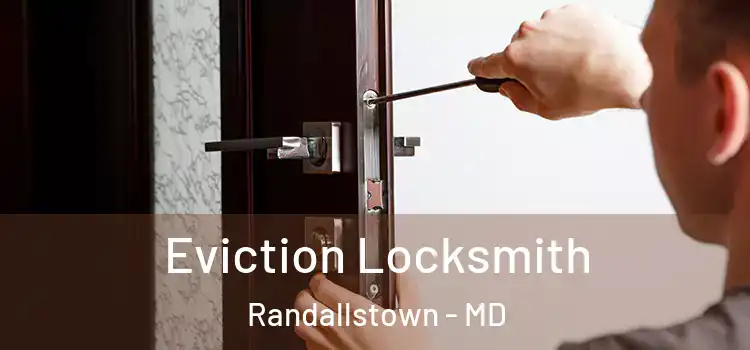 Eviction Locksmith Randallstown - MD