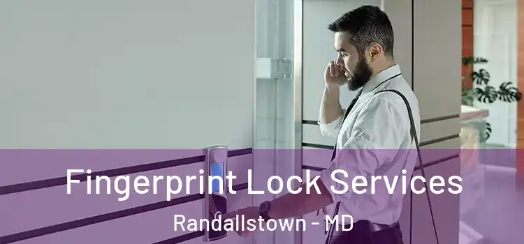 Fingerprint Lock Services Randallstown - MD