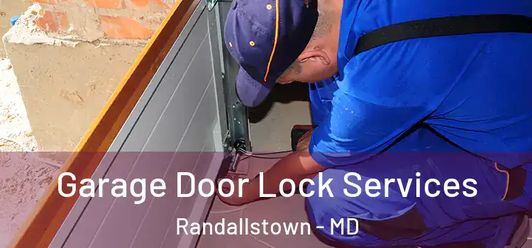 Garage Door Lock Services Randallstown - MD