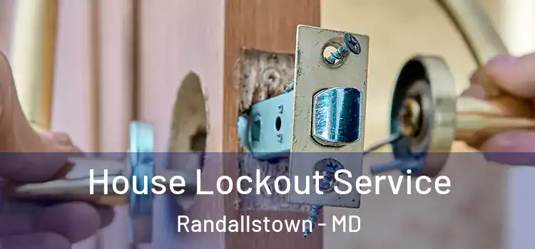House Lockout Service Randallstown - MD
