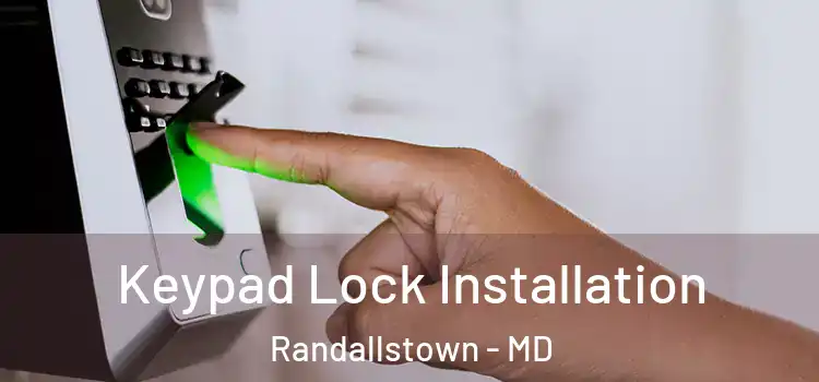 Keypad Lock Installation Randallstown - MD