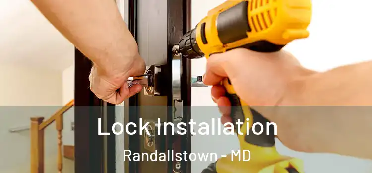 Lock Installation Randallstown - MD