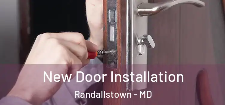 New Door Installation Randallstown - MD