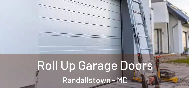  Roll Up Garage Doors Randallstown - MD