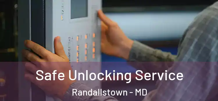 Safe Unlocking Service Randallstown - MD