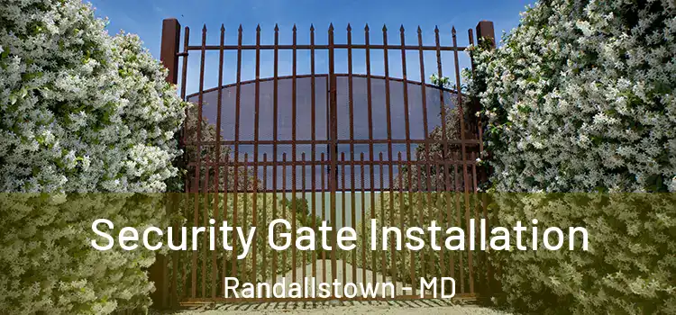 Security Gate Installation Randallstown - MD