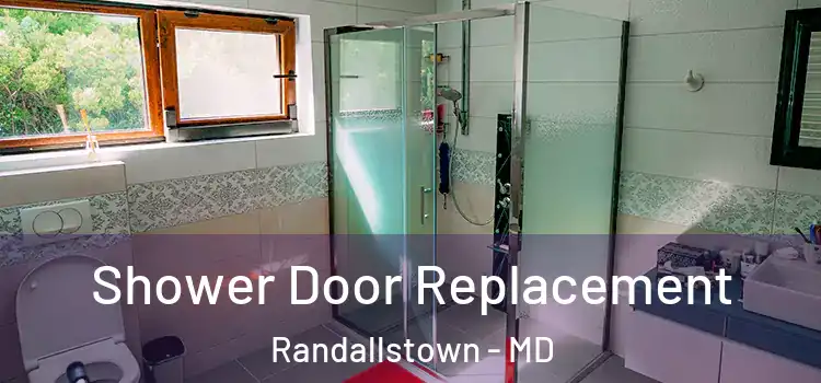  Shower Door Replacement Randallstown - MD